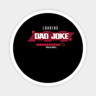 Dad Joke Loading - Funny Fathers Day Magnet